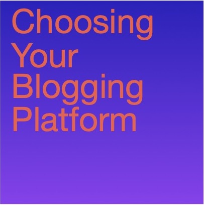 [4] Choosing Your Blogging Platform